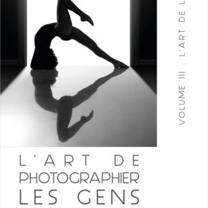 L'ART DE PHOTOGRAPHIER LES GENS - Volume III - L’Art De La Pose (E-Book)